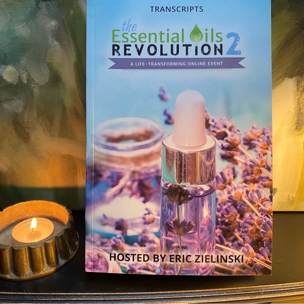 ESSENTIAL OILS REVOLUTION 2 Transcripts from a life-transforming event online